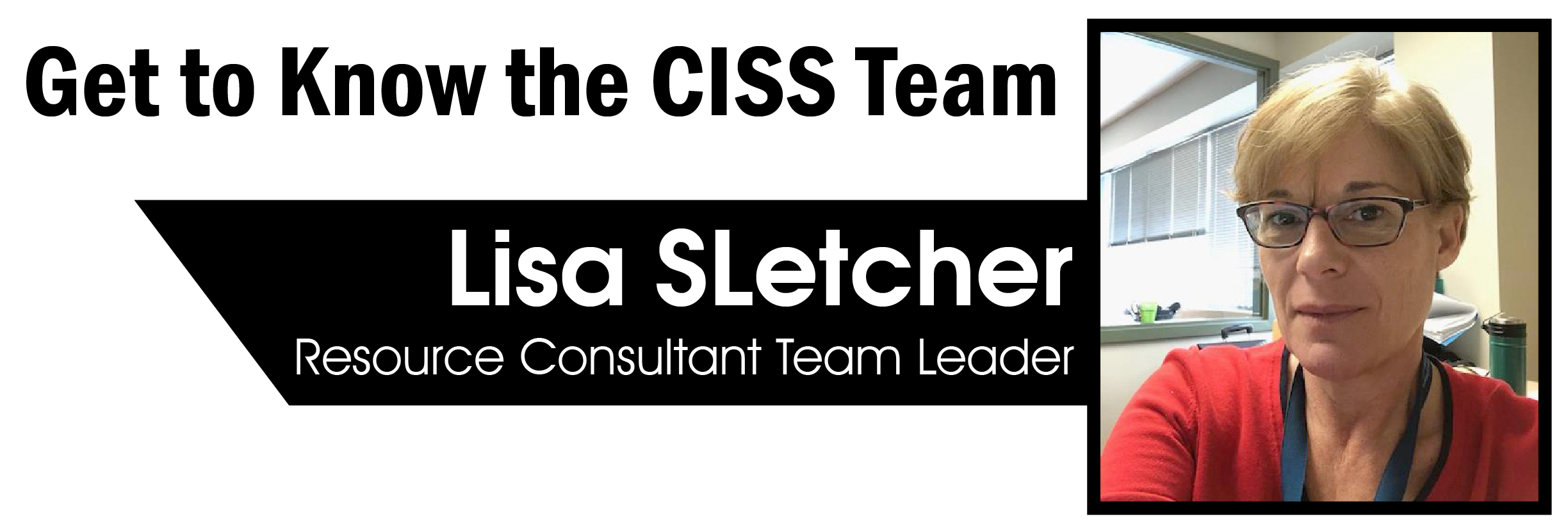 Lisa Letcher Get to know the CISS Team! | ACCESS Inclusion Newsletter